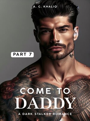 cover image of Come to Daddy Part 7